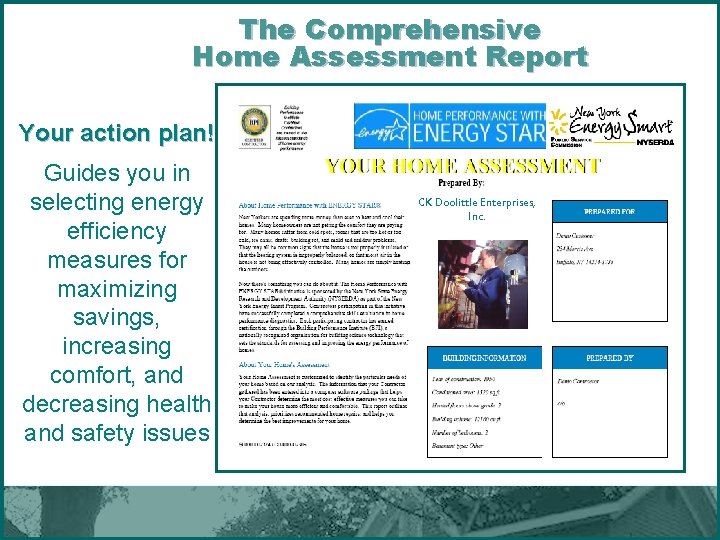The Comprehensive Home Assessment Report Your action plan! Guides you in selecting energy efficiency