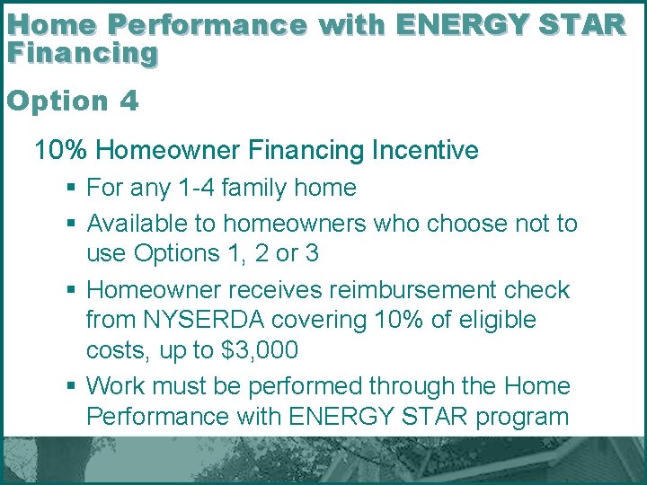 Home Performance with ENERGY STAR Financing Option 4 10% Homeowner Financing Incentive § For