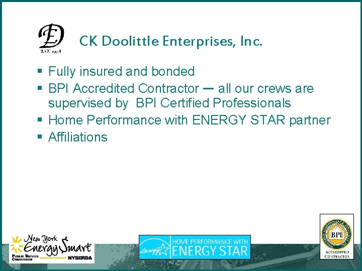 CK Doolittle Enterprises, Inc. § Fully insured and bonded § BPI Accredited Contractor —
