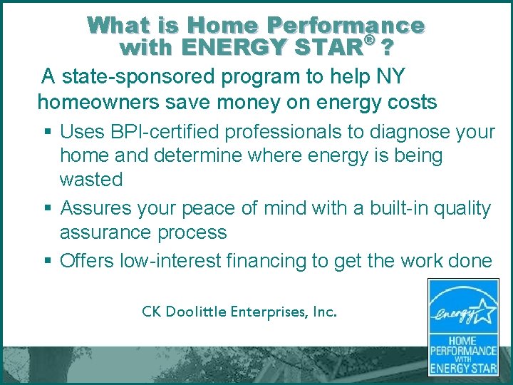 What is Home Performance ® with ENERGY STAR ? A state-sponsored program to help