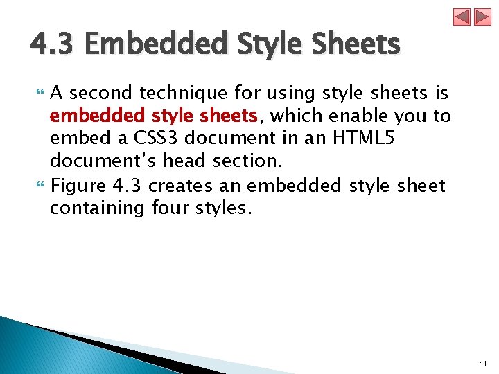 4. 3 Embedded Style Sheets A second technique for using style sheets is embedded