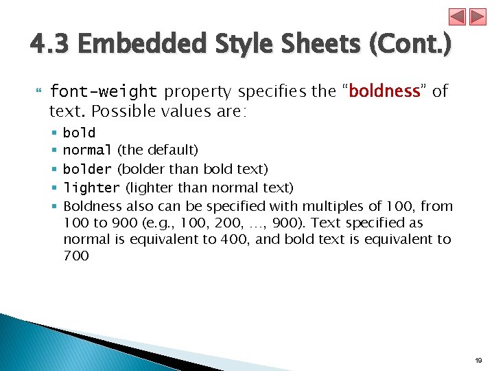 4. 3 Embedded Style Sheets (Cont. ) font-weight property specifies the “boldness” of text.