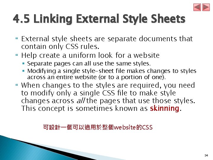4. 5 Linking External Style Sheets External style sheets are separate documents that contain