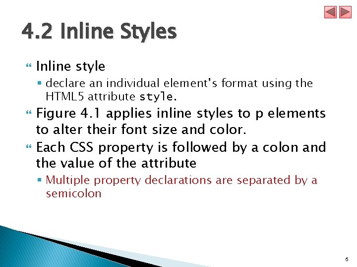 4. 2 Inline Styles Inline style § declare an individual element’s format using the