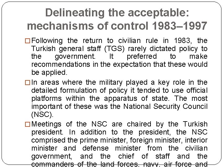 Delineating the acceptable: mechanisms of control 1983– 1997 � Following the return to civilian