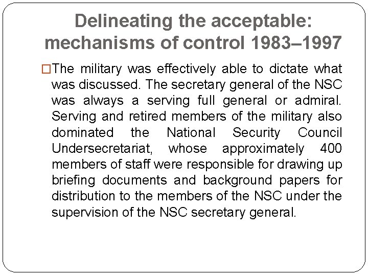Delineating the acceptable: mechanisms of control 1983– 1997 �The military was effectively able to