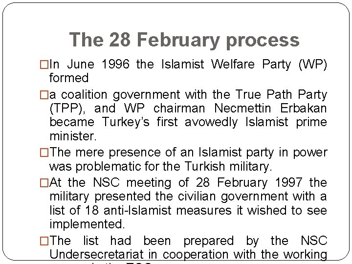 The 28 February process �In June 1996 the Islamist Welfare Party (WP) formed �a