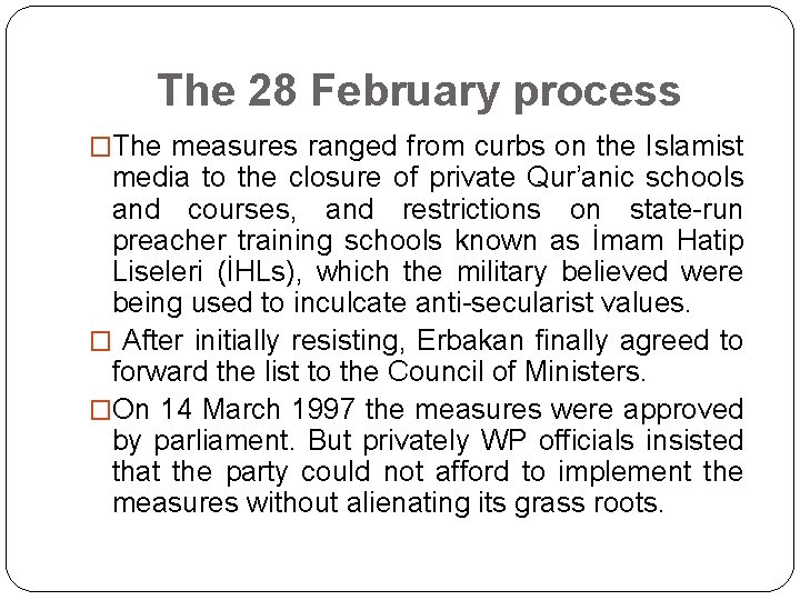 The 28 February process �The measures ranged from curbs on the Islamist media to