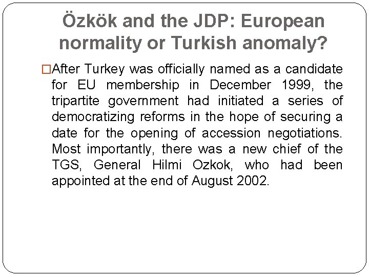 Özkök and the JDP: European normality or Turkish anomaly? �After Turkey was officially named