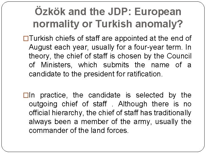 Özkök and the JDP: European normality or Turkish anomaly? �Turkish chiefs of staff are
