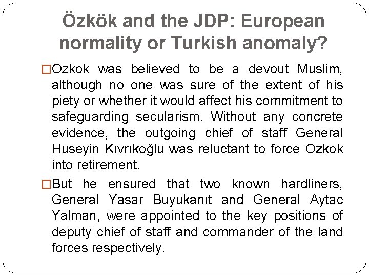 Özkök and the JDP: European normality or Turkish anomaly? �Ozkok was believed to be
