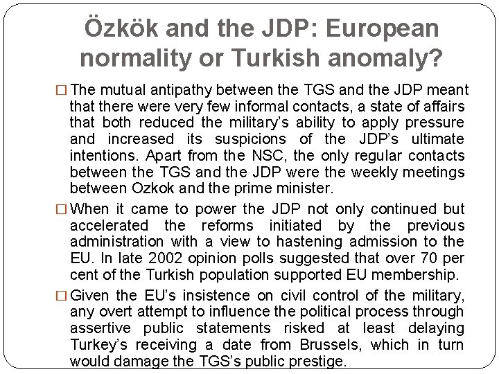Özkök and the JDP: European normality or Turkish anomaly? � The mutual antipathy between