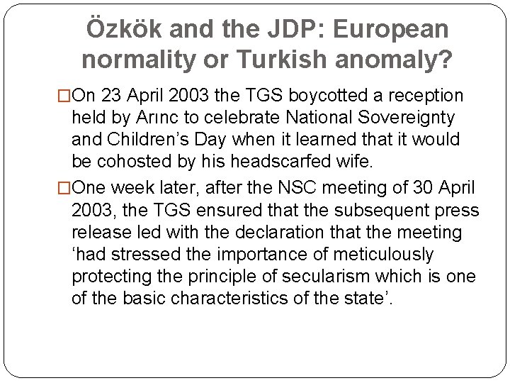 Özkök and the JDP: European normality or Turkish anomaly? �On 23 April 2003 the