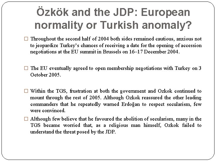 Özkök and the JDP: European normality or Turkish anomaly? � Throughout the second half