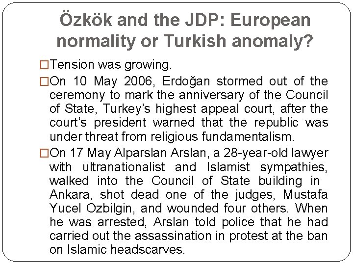 Özkök and the JDP: European normality or Turkish anomaly? �Tension was growing. �On 10