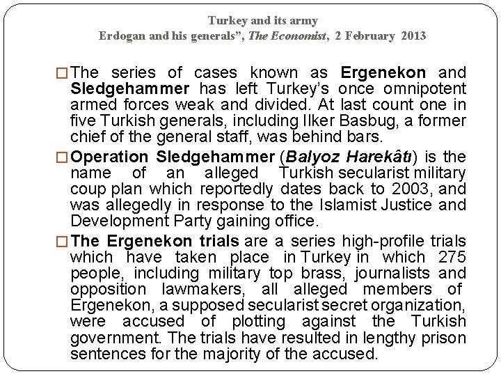 Turkey and its army Erdogan and his generals”, The Economist, 2 February 2013 �