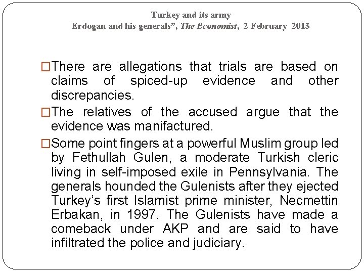 Turkey and its army Erdogan and his generals”, The Economist, 2 February 2013 �There