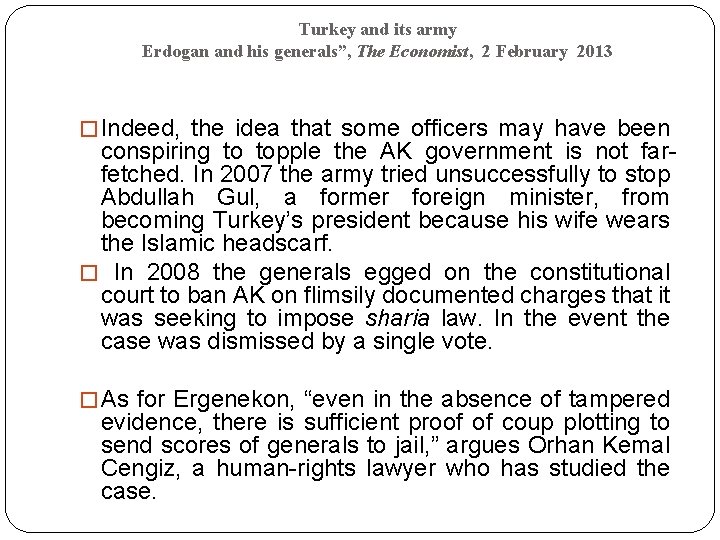 Turkey and its army Erdogan and his generals”, The Economist, 2 February 2013 �