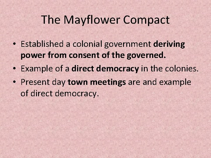 The Mayflower Compact • Established a colonial government deriving power from consent of the