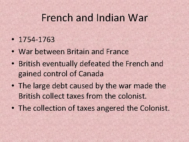 French and Indian War • 1754 -1763 • War between Britain and France •