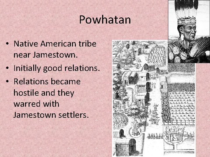 Powhatan • Native American tribe near Jamestown. • Initially good relations. • Relations became