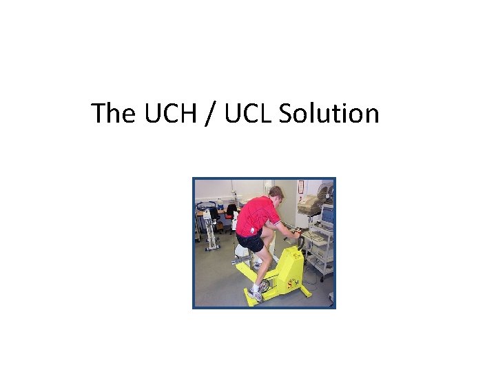 The UCH / UCL Solution 