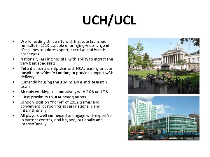 UCH/UCL • • World leading University with Institute launched formally in 2010 capable of