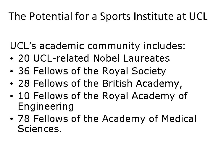 The Potential for a Sports Institute at UCL’s academic community includes: • 20 UCL-related