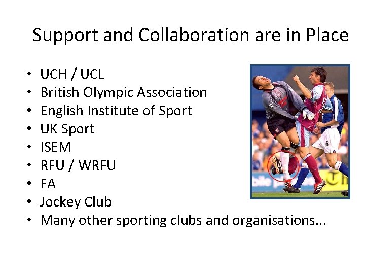 Support and Collaboration are in Place • • • UCH / UCL British Olympic