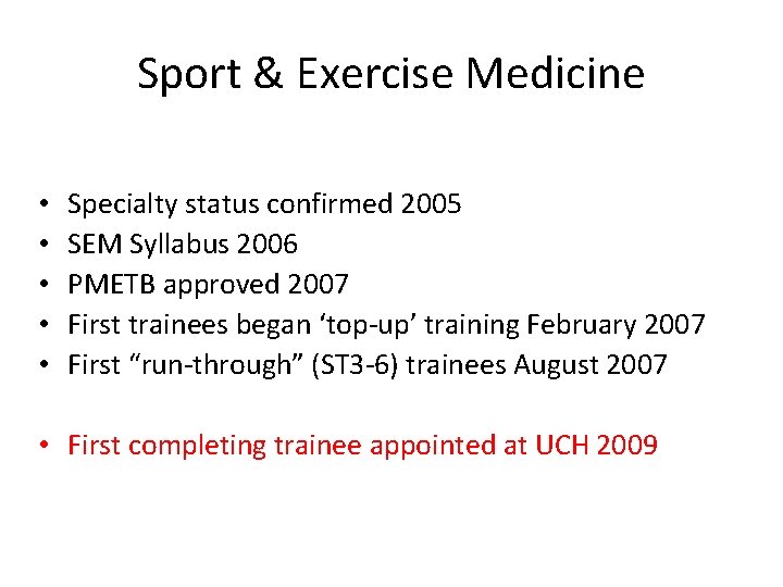 Sport & Exercise Medicine • • • Specialty status confirmed 2005 SEM Syllabus 2006