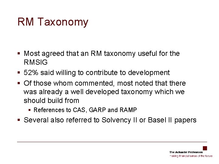 RM Taxonomy § Most agreed that an RM taxonomy useful for the RMSIG §