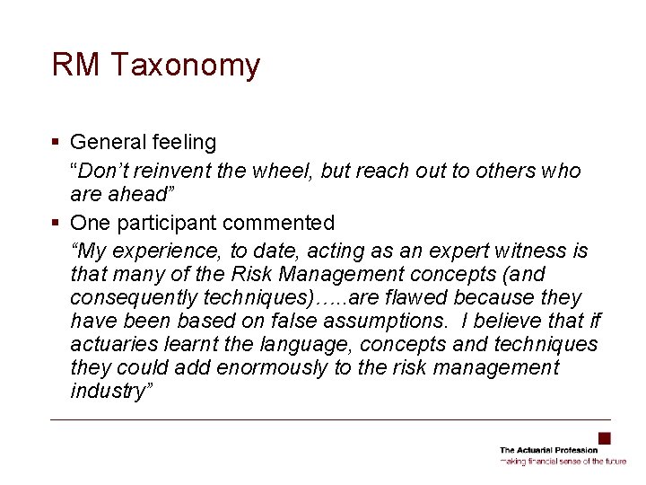 RM Taxonomy § General feeling “Don’t reinvent the wheel, but reach out to others