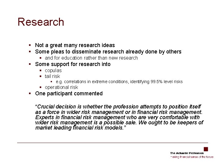 Research § Not a great many research ideas § Some pleas to disseminate research