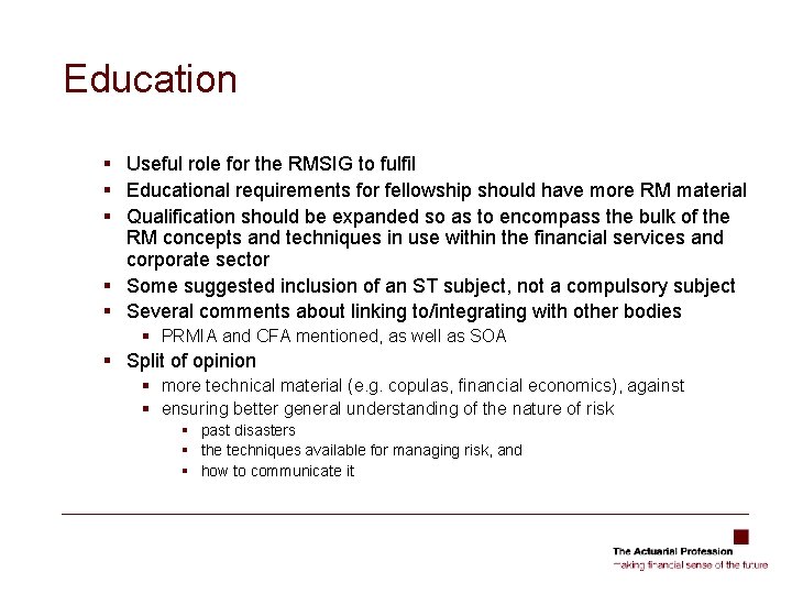 Education § Useful role for the RMSIG to fulfil § Educational requirements for fellowship