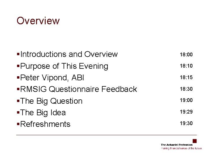 Overview §Introductions and Overview §Purpose of This Evening §Peter Vipond, ABI §RMSIG Questionnaire Feedback