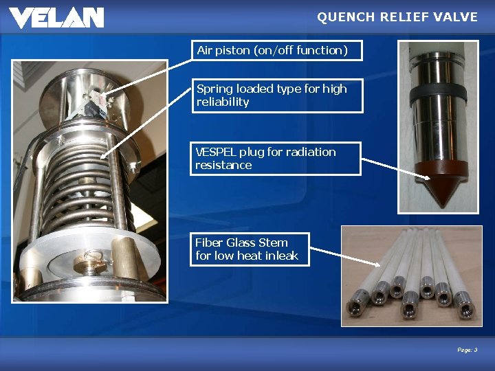 QUENCH RELIEF VALVE Air piston (on/off function) Spring loaded type for high reliability VESPEL