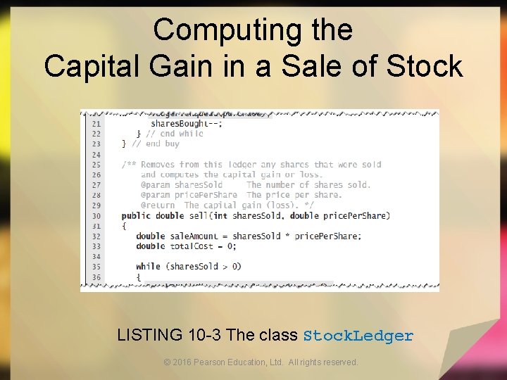 Computing the Capital Gain in a Sale of Stock LISTING 10 -3 The class