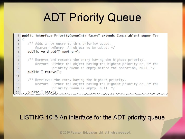 ADT Priority Queue LISTING 10 -5 An interface for the ADT priority queue ©