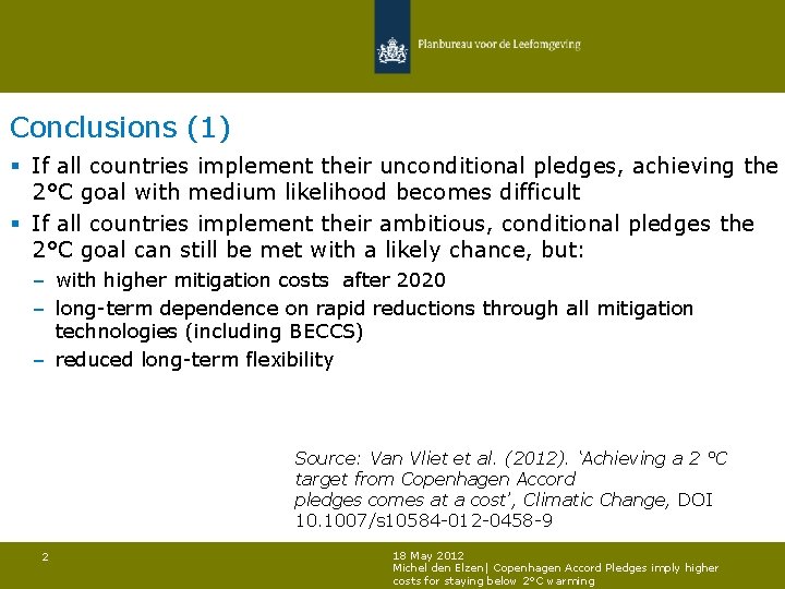 Conclusions (1) § If all countries implement their unconditional pledges, achieving the 2°C goal