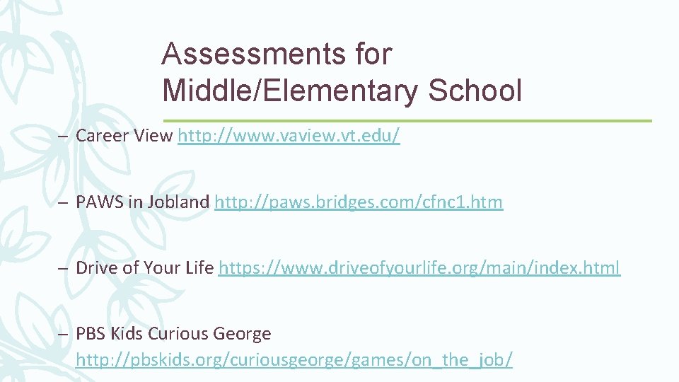 Assessments for Middle/Elementary School – Career View http: //www. vaview. vt. edu/ – PAWS