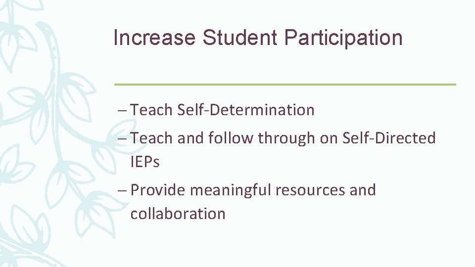 Increase Student Participation – Teach Self-Determination – Teach and follow through on Self-Directed IEPs