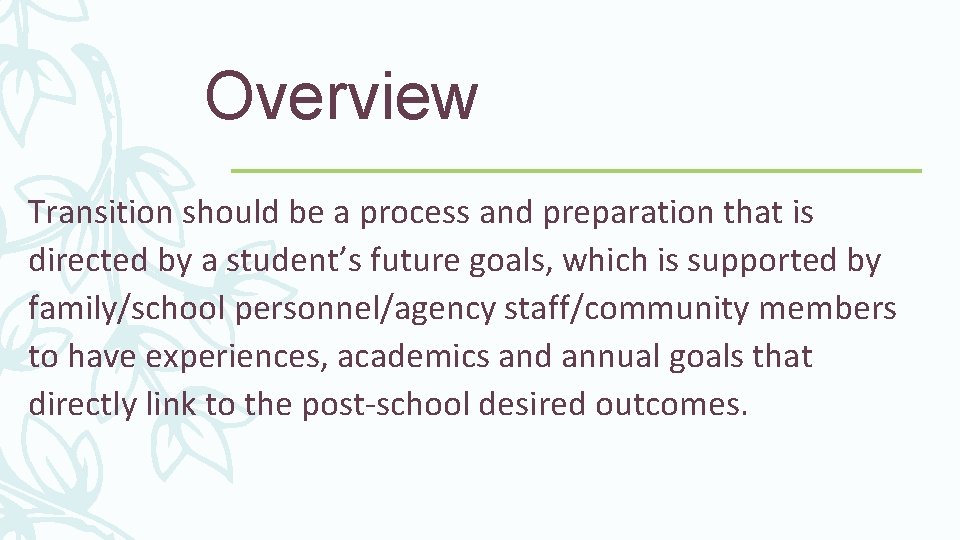 Overview Transition should be a process and preparation that is directed by a student’s