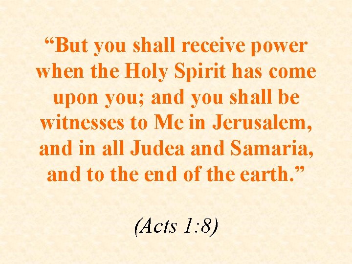 “But you shall receive power when the Holy Spirit has come upon you; and