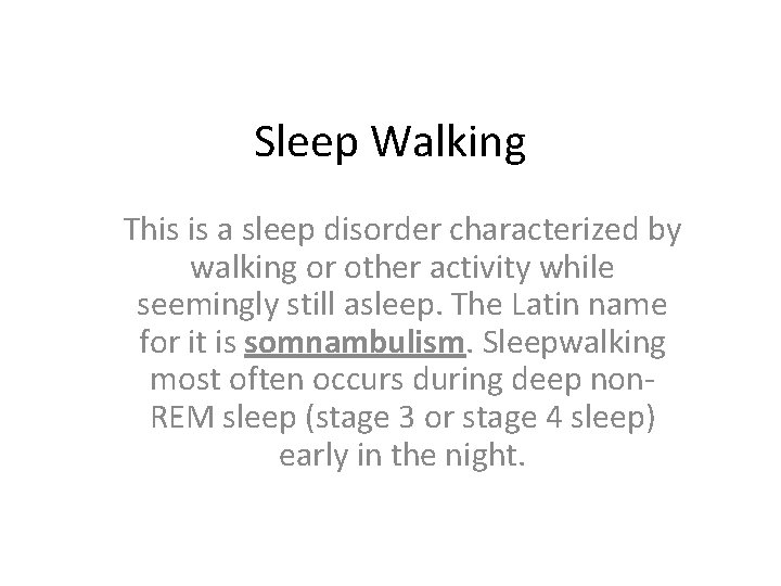 Sleep Walking This is a sleep disorder characterized by walking or other activity while