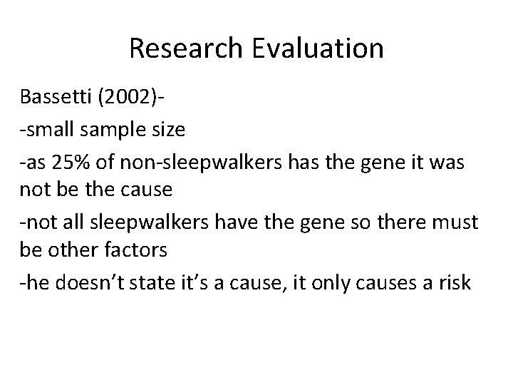 Research Evaluation Bassetti (2002)-small sample size -as 25% of non-sleepwalkers has the gene it