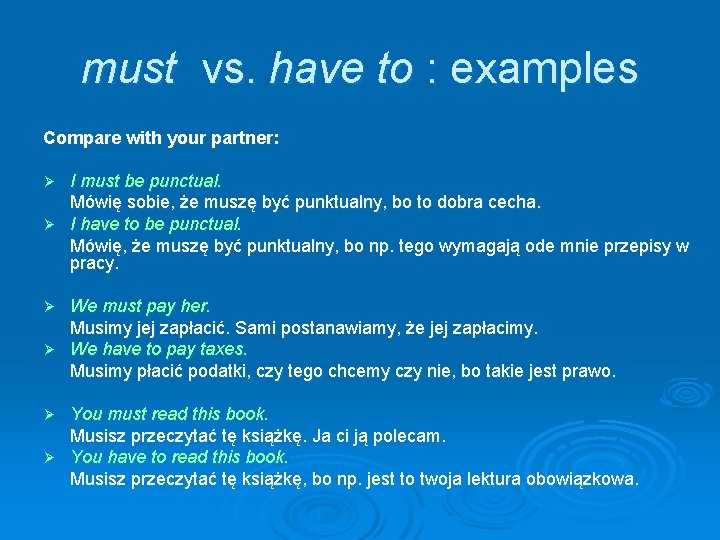 must vs. have to : examples Compare with your partner: I must be punctual.