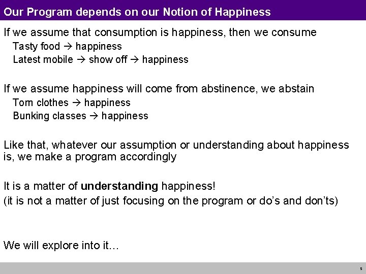 Our Program depends on our Notion of Happiness If we assume that consumption is