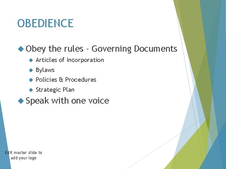 OBEDIENCE Obey the rules - Governing Documents Articles of Incorporation Bylaws Policies & Procedures