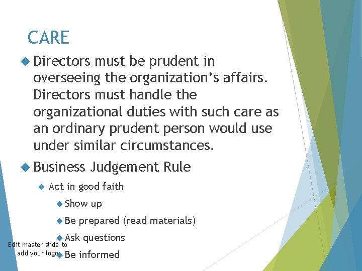 CARE Directors must be prudent in overseeing the organization’s affairs. Directors must handle the