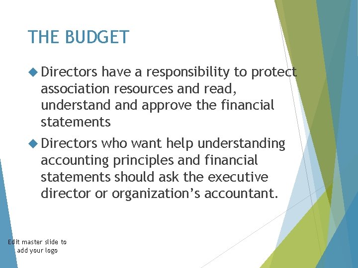 THE BUDGET Directors have a responsibility to protect association resources and read, understand approve